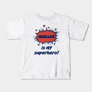 Mueller is MY super hero Kids T-Shirt